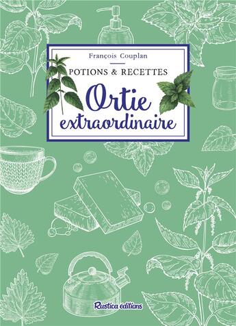 Couverture du livre « Ortie extraordinaire » de François Couplan aux éditions Rustica