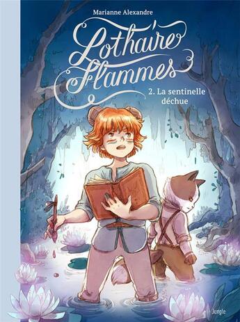 Couverture du livre « Lothaire Flammes Tome 2 : la sentinelle déchue » de Marianne Alexandre aux éditions Jungle