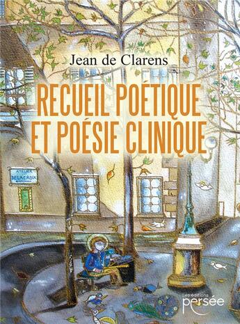 Couverture du livre « Recueil poétique et poésie clinique » de Jean De Clarens aux éditions Persee