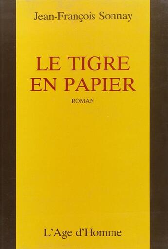 Couverture du livre « Le Tigre En Papier » de Jean-Francois Sonnay aux éditions L'age D'homme