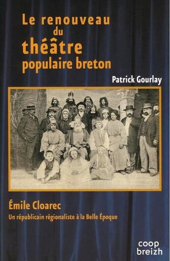 Couverture du livre « Le renouveau du théâtre populaire breton » de Patrick Gourlay aux éditions Coop Breizh