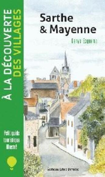 Couverture du livre « À la découverte des villages ; Sarthe & Mayenne » de Denys Ezquerra aux éditions Libra Diffusio