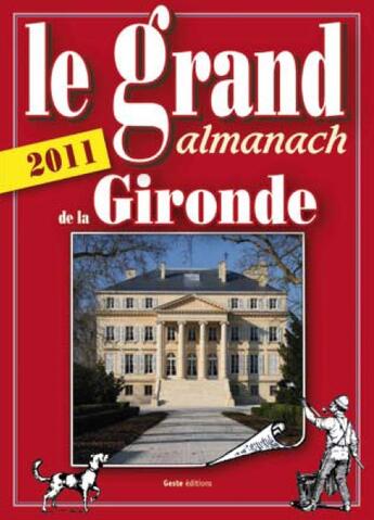 Couverture du livre « Le grand almanach de la Gironde (édition 2011) » de Anne Crestani aux éditions Geste