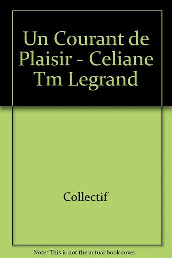 Couverture du livre « Un courant de plaisir ; Celiane Tm Legrand » de  aux éditions Textuel