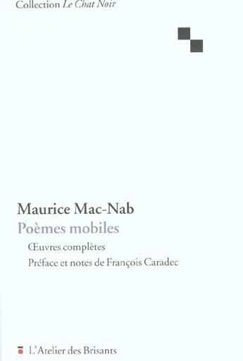 Couverture du livre « Poemes mobiles ; oeuvres completes » de Maurice Mac-Nab aux éditions Atelier Des Brisants