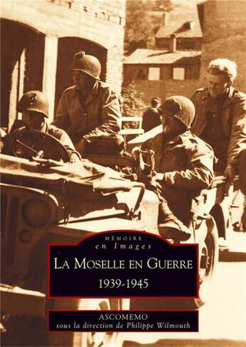 Couverture du livre « La Moselle en guerre ; 1939-1945 » de  aux éditions Editions Sutton