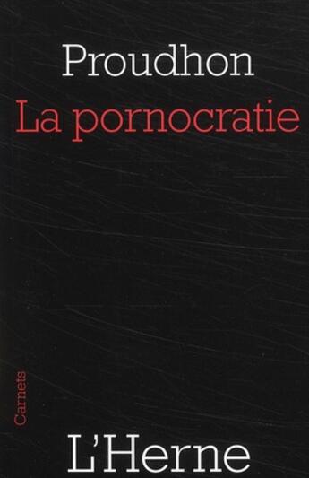 Couverture du livre « La pornocratie » de Proudhon Pierre-Jose aux éditions L'herne