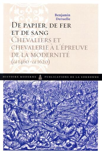 Couverture du livre « De papier, de fer et de sang ; chevaliers et chevalerie à l'épreuve de la modernité (ca 1460-ca 1620) » de Benjamin Deruelle aux éditions Editions De La Sorbonne