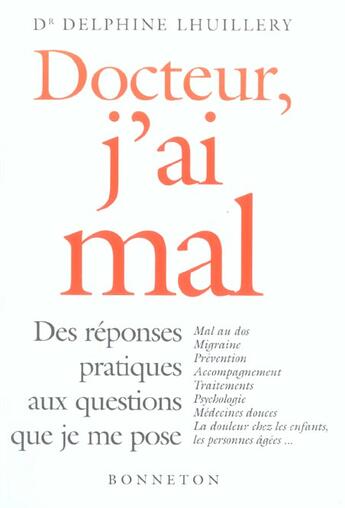 Couverture du livre « Docteur J'Ai Mal Des Reponses Pratiques » de Dr Lhuillery aux éditions Bonneton