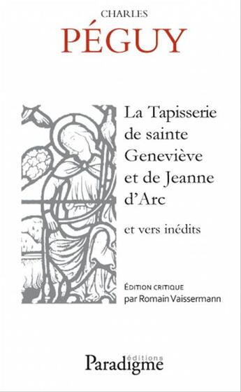 Couverture du livre « La tapisserie de Sainte-Geneviève et de Jeanne d'Arc et vers inédits » de Charles Peguy et Romain Vaissermann aux éditions Corsaire Editions