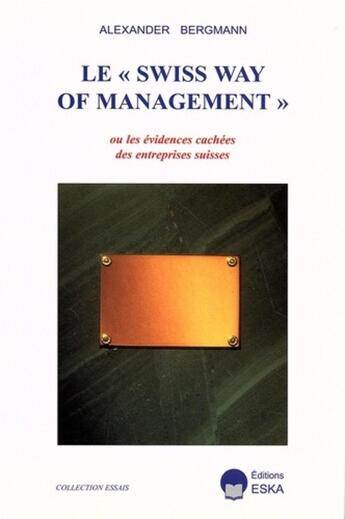 Couverture du livre « Swiss way of management (le) » de Alexander Bergmann aux éditions Eska