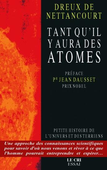 Couverture du livre « Tant qu'il y aura des atomes ; petite histoire de l'univers et des terriens » de Dreux De Nettancourt aux éditions Parole Et Silence