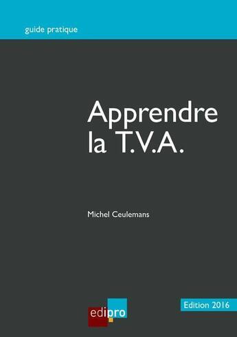 Couverture du livre « Apprendre la TVA 2016 » de Michel Ceulemans aux éditions Edi Pro