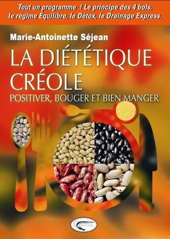 Couverture du livre « La diététique créole ; positiver, bouger et bien manger » de Marie-Antoinette Sejean aux éditions Orphie