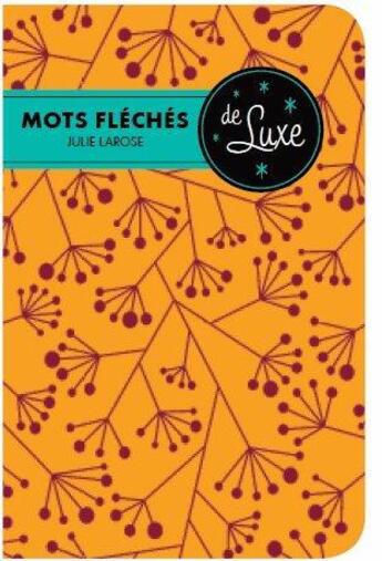 Couverture du livre « Mots fléchés de luxe » de Julie Larose aux éditions Bravo