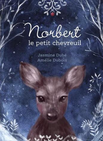 Couverture du livre « Norbert ; le petit chevreuil » de Jasmine Dube et Amelie Dubois aux éditions La Bagnole