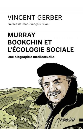 Couverture du livre « Murray Bookchin et l'écologie sociale : une biographie intellectuelle » de Vincent Gerber aux éditions Ecosociete