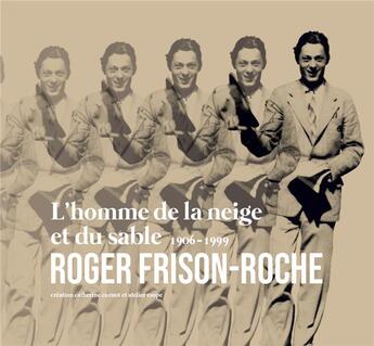 Couverture du livre « L'homme de la neige et du sable 1906-1999 Roger Frison Roche » de Catherine Cuenot aux éditions Esope