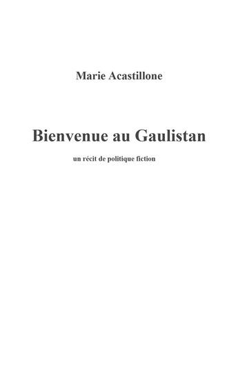 Couverture du livre « Bienvenue au Gaulistan » de Marie Acastillone aux éditions Marie Acastillone