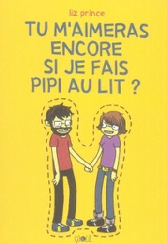 Couverture du livre « Tu m'aimeras encore si je fais pipi au lit ? » de Liz Prince aux éditions Ca Et La