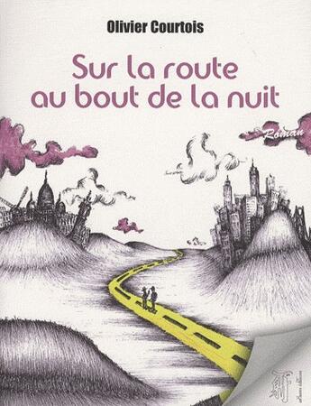 Couverture du livre « Sur la route au bout de la nuit » de Olivier Courtois aux éditions Arhsens