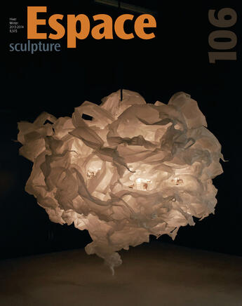 Couverture du livre « Espace Sculpture. No. 106, Hiver 2013-2014 » de Eric Valentin et Jerome Delgado et Serge Fisette et Nycole Paquin et Andre-Louis Pare et Jessica Li et Aseman Sabet et John K. Grande aux éditions Centre De Diffusion 3d