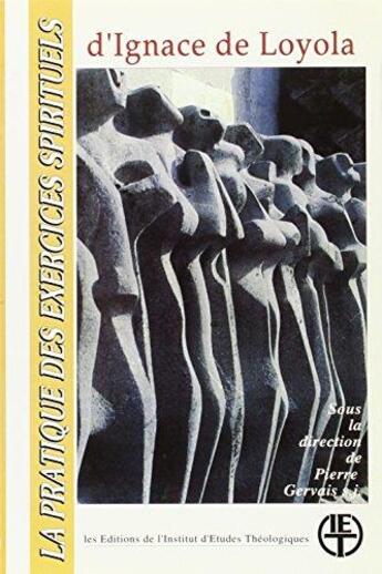 Couverture du livre « La pratique des exercices spirituels d'Ignace de Loyola ; actes du symposium de Bruxelles, du 1er au 6 avril 1991 » de  aux éditions Lessius