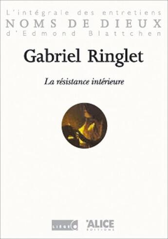 Couverture du livre « La resistance interieur » de Gabriel Ringlet aux éditions Alice