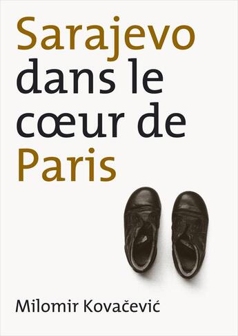 Couverture du livre « Sarajevo dans le coeur de Paris » de Milomir Kovacevic aux éditions Qupe