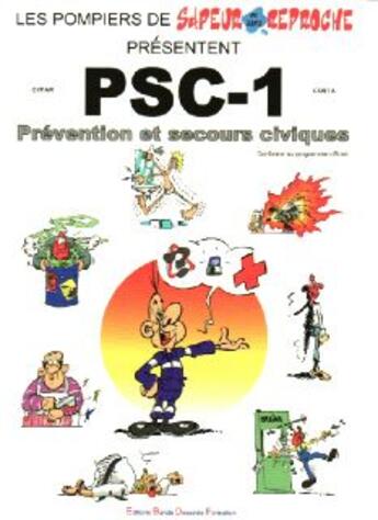 Couverture du livre « Les pompiers de sapeur et sans reproche présentent PSC-1 ; prévention et secours civiques » de Abel Costa et Cyfar aux éditions Bdlire.com