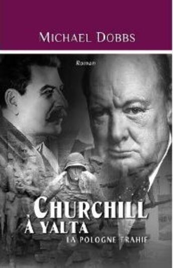 Couverture du livre « Churchill à Yalta ; la Pologne trahie » de Michael Dobbs aux éditions Zdl