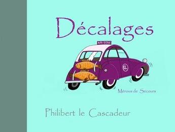 Couverture du livre « Décalages » de Philibert Le Cascadeur aux éditions Editions Du Chat Qui Peche