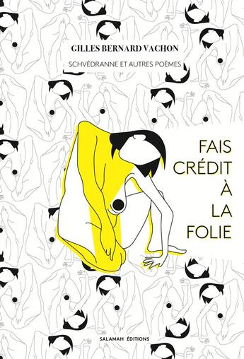 Couverture du livre « Fais crédit a la folie ; schvédranne et autres poèmes » de Gilles Bernard Vachon aux éditions Salamah