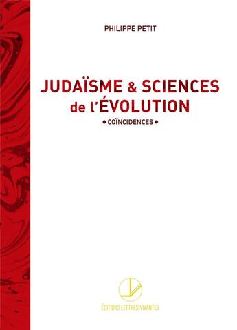 Couverture du livre « Judaïsme et sciences de l'évolution ; coïncidences » de Philippe Petit aux éditions Lettres Vivantes