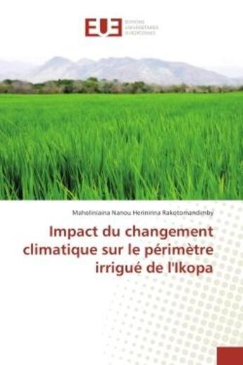 Couverture du livre « Impact du changement climatique sur le perimetre irrigue de l'Ikopa » de Maholiniaina Rakotomandimby aux éditions Editions Universitaires Europeennes