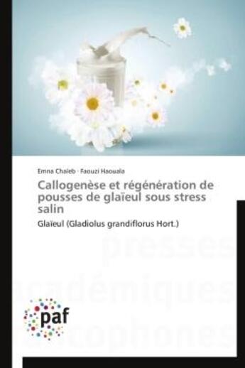 Couverture du livre « Callogenèse et regénération de pousses de glaïeul sous stress salin » de  aux éditions Presses Academiques Francophones