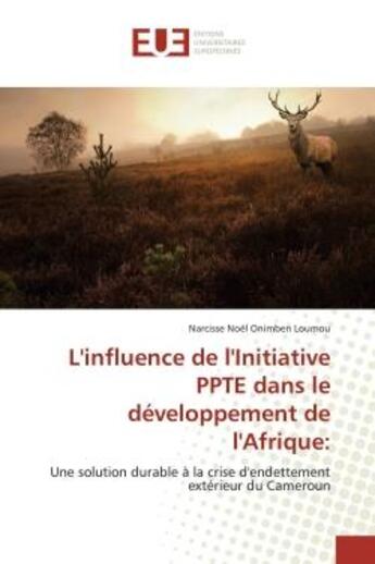 Couverture du livre « L'influence de l'initiative ppte dans le developpement de l'afrique: - une solution durable a la cri » de Onimben Loumou N N. aux éditions Editions Universitaires Europeennes