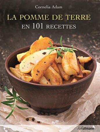 Couverture du livre « La pomme de terre en 101 recettes » de Cornelia Adam aux éditions Ullmann