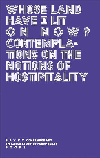 Couverture du livre « Whose land have i lit on now? contemplations on the notions of hospitality » de  aux éditions Archive Books