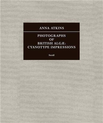 Couverture du livre « Anna Atkins: photographs of british alg : cyanotype impressions » de Anna Atkins aux éditions Steidl