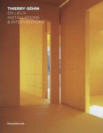 Couverture du livre « Thierry gehin, en lieux - installations & interventions » de Charvet Celia aux éditions Silvana