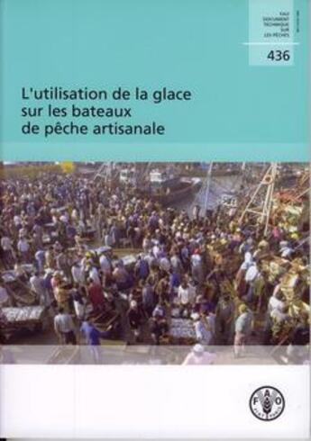 Couverture du livre « Utilisation de la glace sur les bateaux de peche artisanale » de Shawyer Michael aux éditions Fao