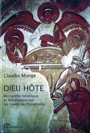 Couverture du livre « Dieu Hôte ; recherche historique et théologique sur les rituels de lhospitalité » de Claudio Monge aux éditions Zeta Books