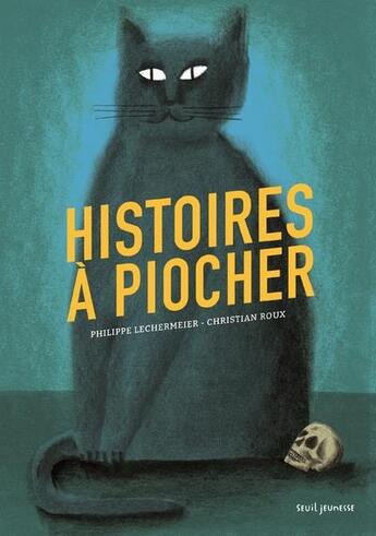 Couverture du livre « Histoires à piocher » de Philippe Lechermeier et Christian Roux aux éditions Seuil Jeunesse