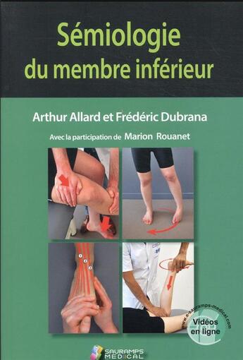 Couverture du livre « Sémiologie du membre inférieur » de Frederic Dubrana et Arthur Allard et Marion Rouanet aux éditions Sauramps Medical