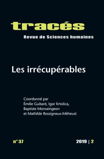 Couverture du livre « Traces, n 37/2019. les irrecuperables » de Krto Guitard Emilie aux éditions Ens Lyon