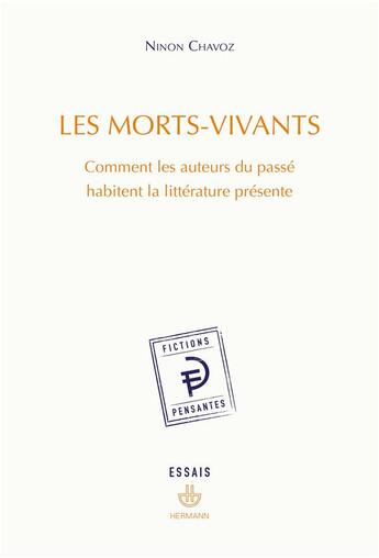 Couverture du livre « Les morts-vivants : Comment les auteurs du passé habitent la littérature présente » de Ninon Chavoz aux éditions Hermann