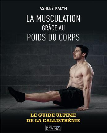 Couverture du livre « La musculation grâce au poids du corps » de Ashley Kalym aux éditions De Vinci