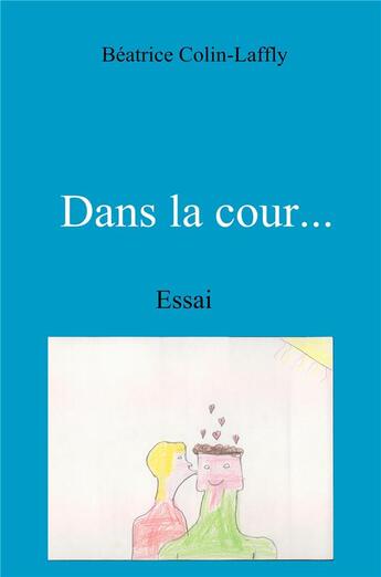 Couverture du livre « Dans la cour... : Essai » de Colin-Laffly B. aux éditions Librinova