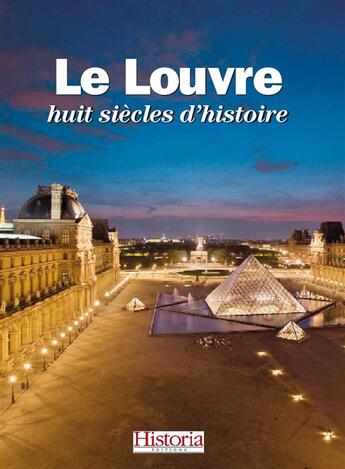 Couverture du livre « Le Louvre, huit siècles d'histoire » de  aux éditions Historia